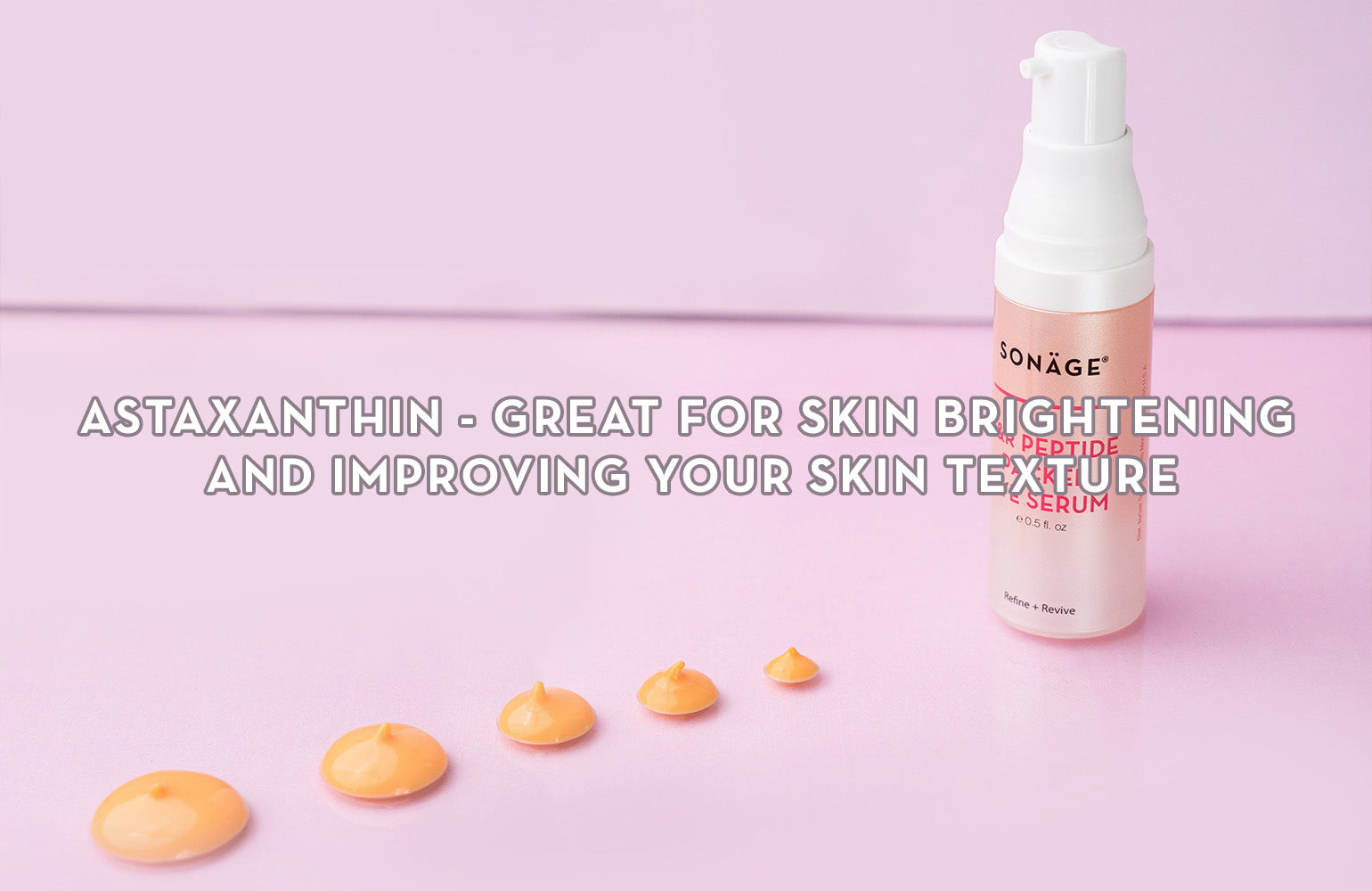 Astaxanthin - Great for Skin brightening and improving your skin texture