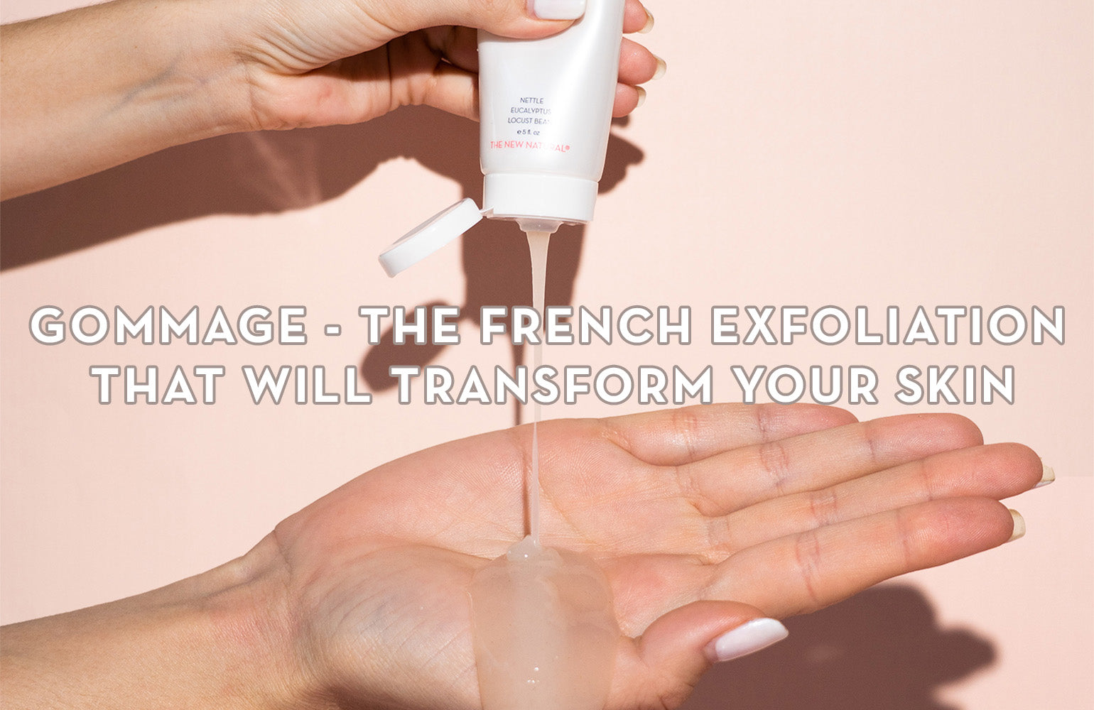 Gommage - The French Exfoliation That Will Transform Your Skin