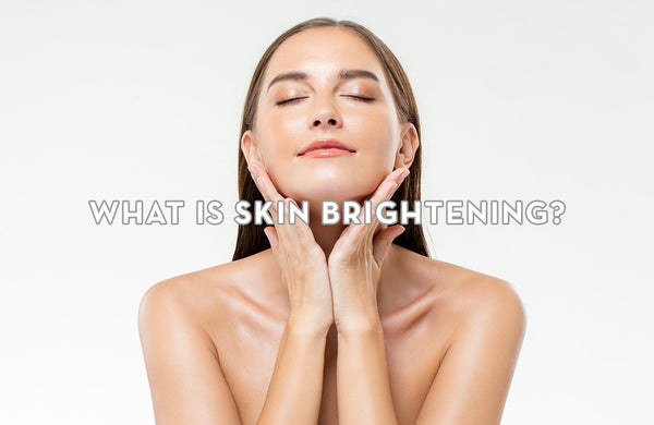 What is Skin Brightening?