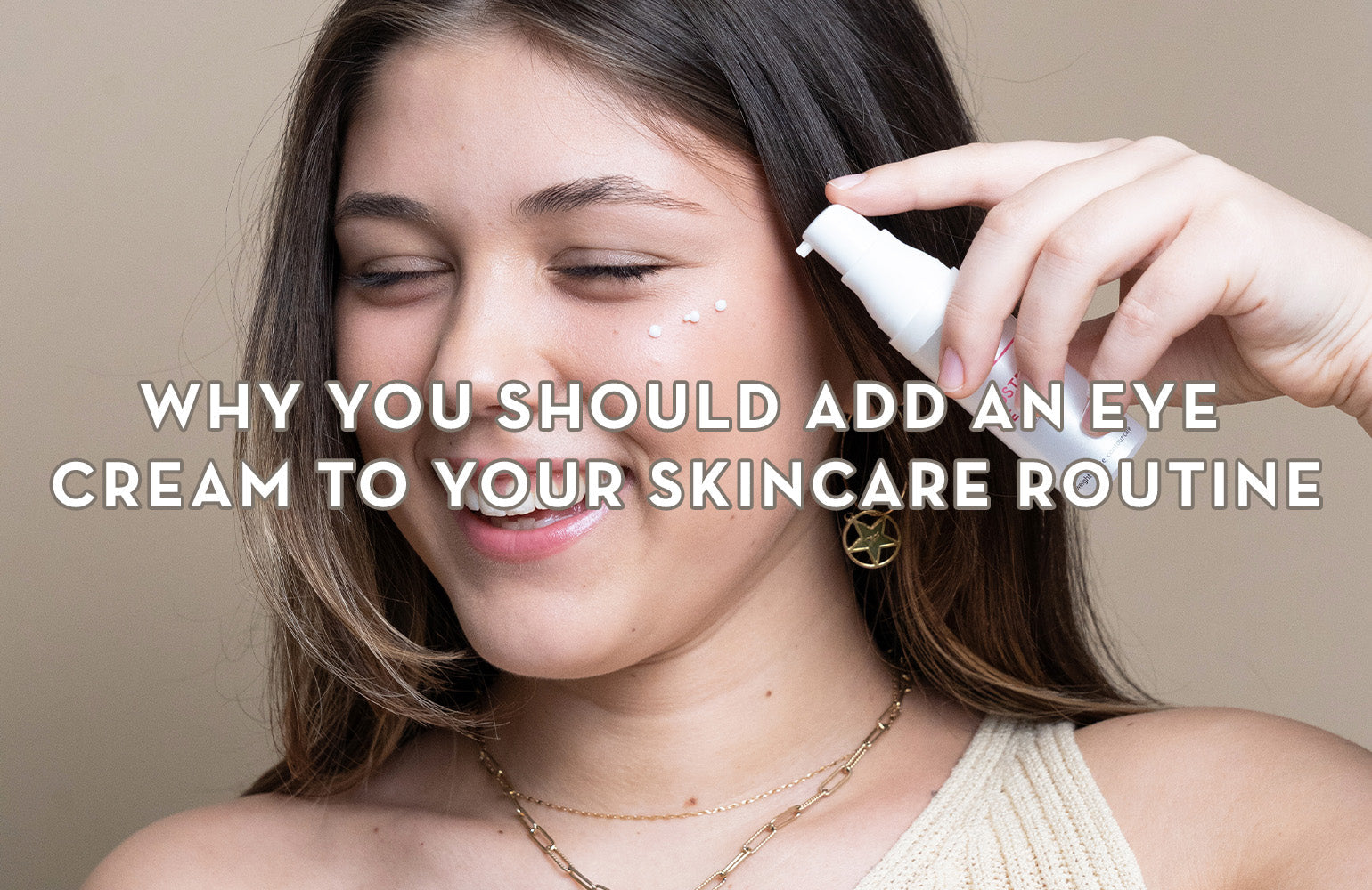 Why You Should Add an Eye Cream to Your Skincare Routine