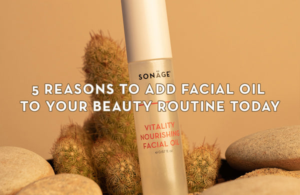 5 Reasons To Add Facial Oil To Your Beauty Routine Today