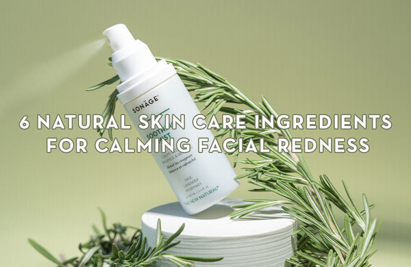 6 Natural Skin Care Ingredients For Calming Facial Redness