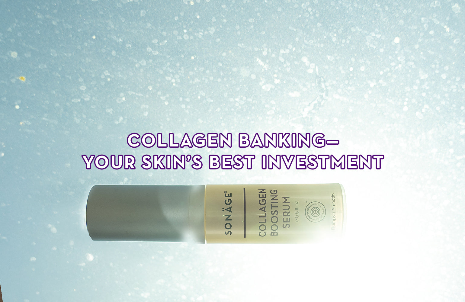 collagen serum on light blue background.  Reads "Collagen Banking -  Your Skin's Best Investment" in purple and white text. 