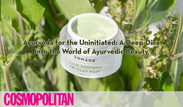 Cosmopolitan - Ayurveda for the Uninitiated: A Deep-Dive Into the World of Ayurvedic Beauty