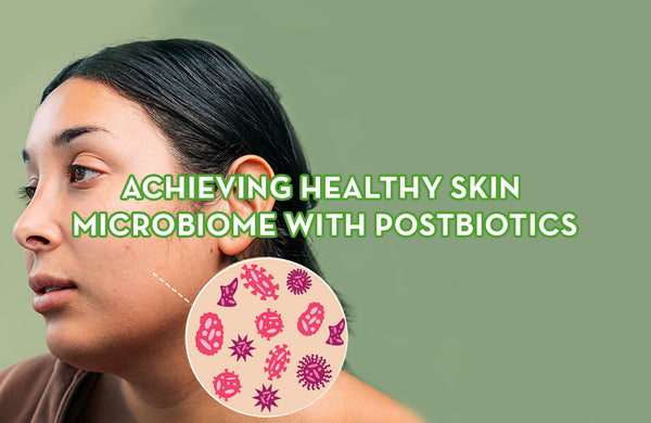 Achieving Healthy Skin Microbiome with Postbiotics
