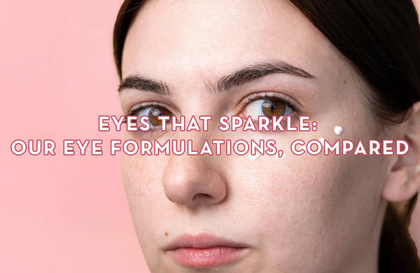 Eyes That Sparkle: Our Eye Formulations, Compared