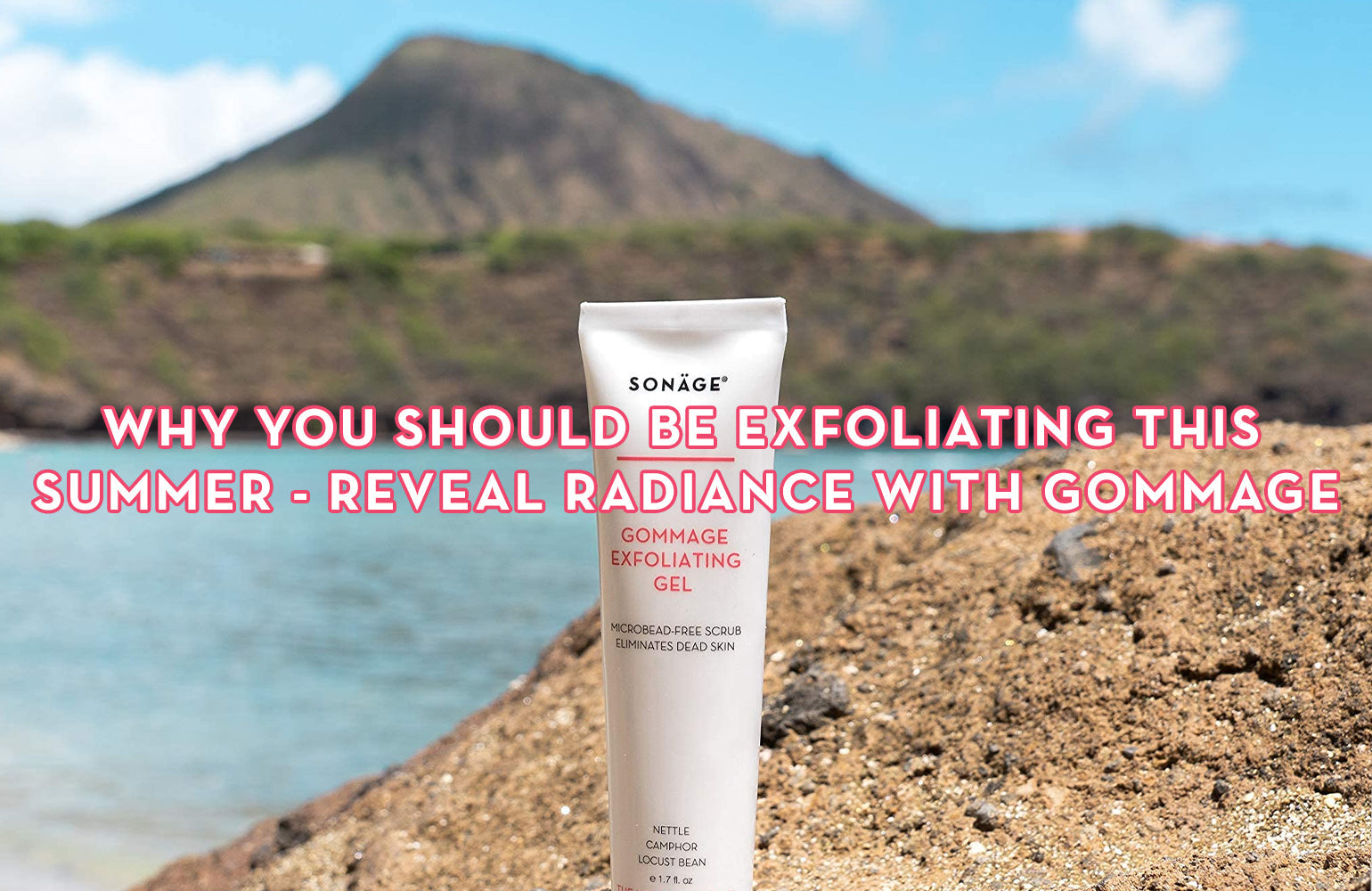 Why You Should Be Exfoliating This Summer - Reveal Radiance with Gommage