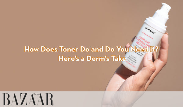 HARPER'S BAZAAR - How Does Toner DO and Do You Need It?