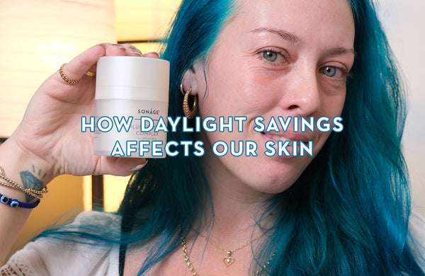Can Daylight Savings Affect Your Skin?