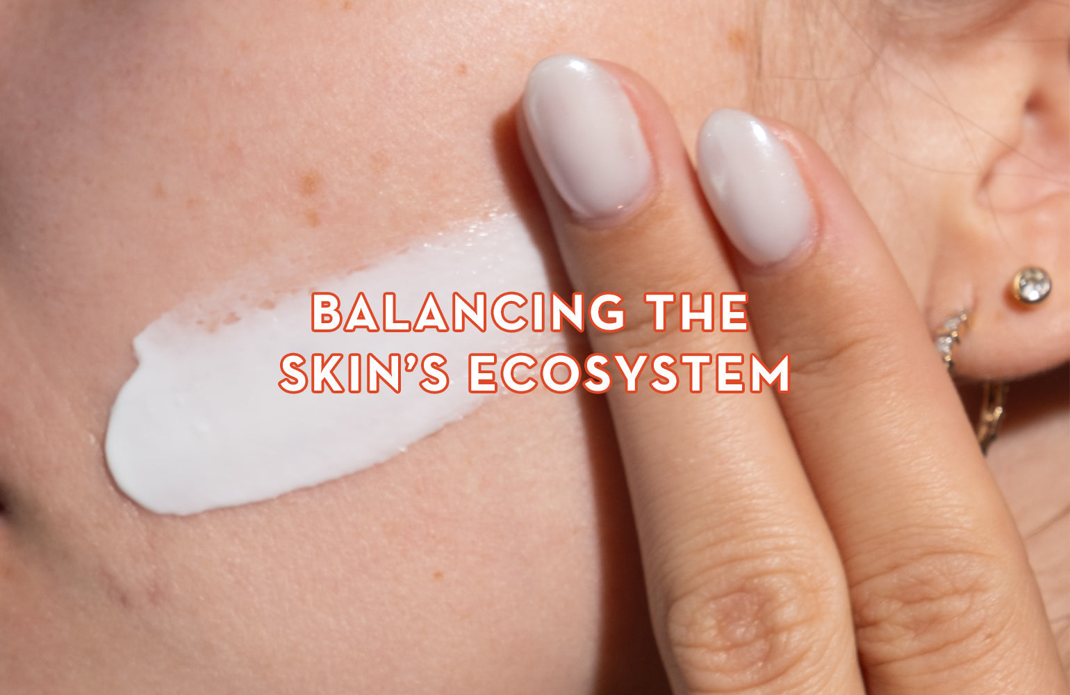 Balancing the Skin’s Ecosystem
