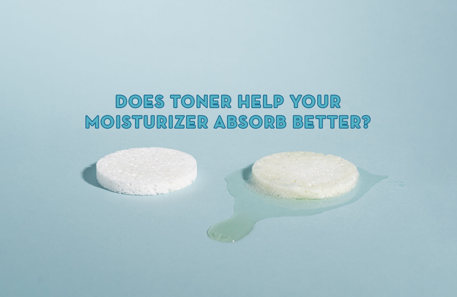 Does Toner Help Your Moisturizer Absorb Better?