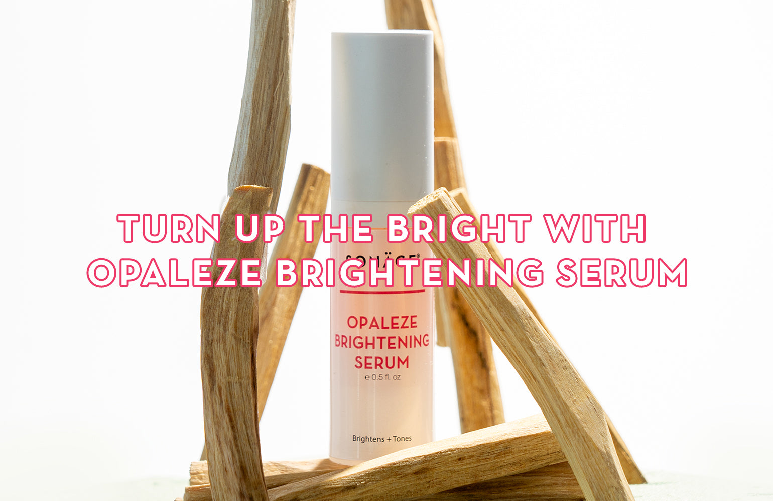 Turn up the Bright with Opaleze