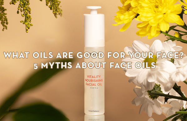 What Oils Are Good For Your Face? 5 Myths About Face Oils