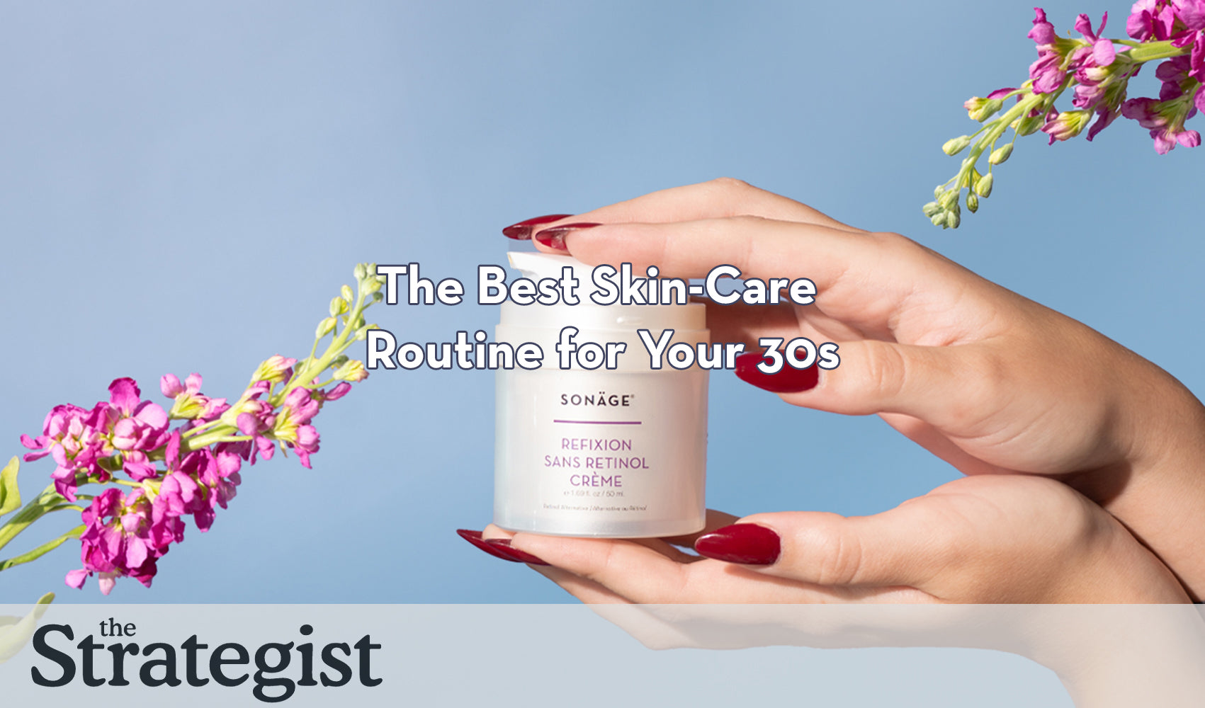 The Strategist- The Best Skin-Care Routine for Your 30's