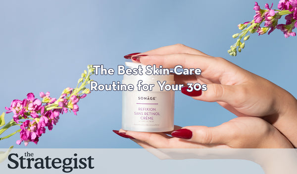 The Strategist- The Best Skin-Care Routine for Your 30's